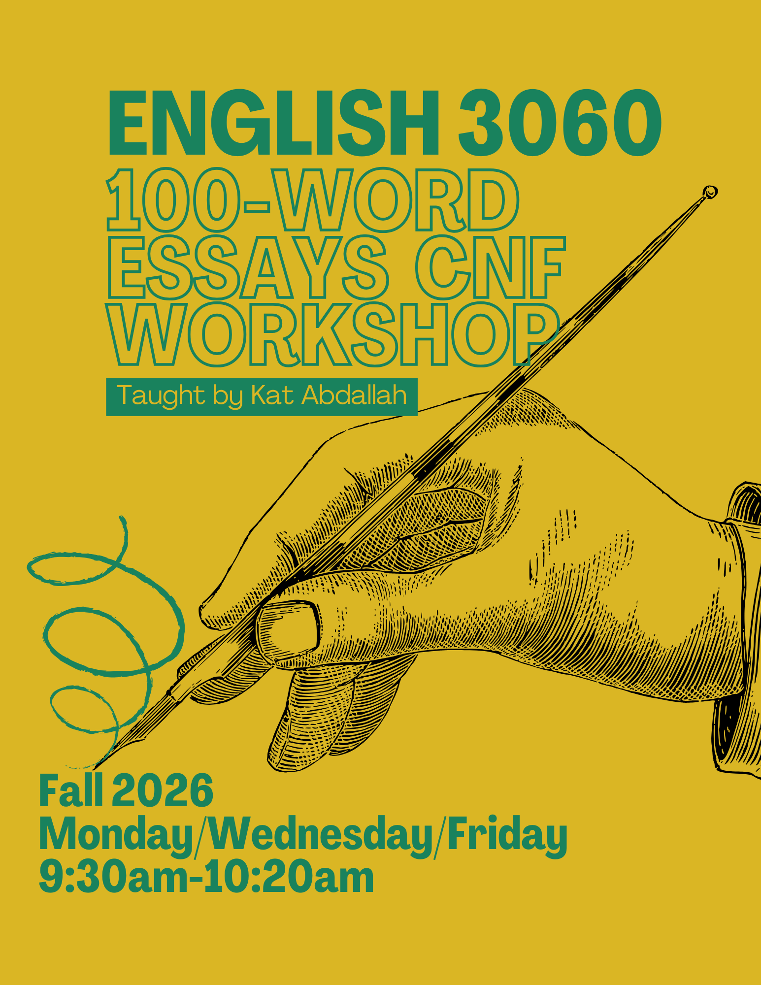 English 3060: 100-Word Essays CNF Workshop, taught by Kat Abdallah. The course is scheduled for Fall 2026 on Monday, Wednesday, and Friday from 9:30 am to 10:20 am. The image features a drawing of a hand holding a writing implement, with some decorative ink swirls.